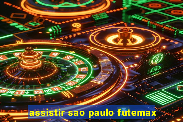 assistir sao paulo futemax